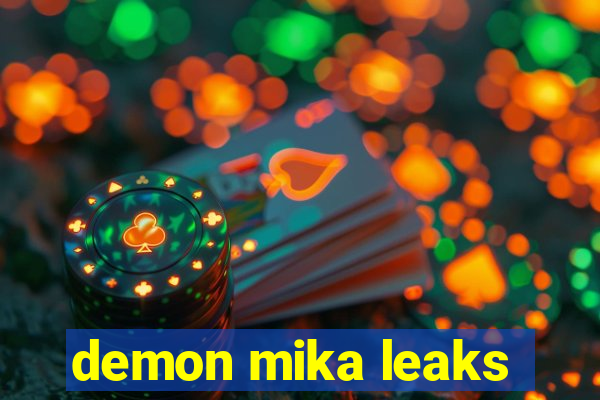 demon mika leaks